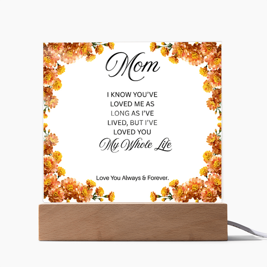 To My Mom | My Whole Life | Square Acrylic