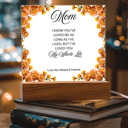 To My Mom | My Whole Life | Square Acrylic