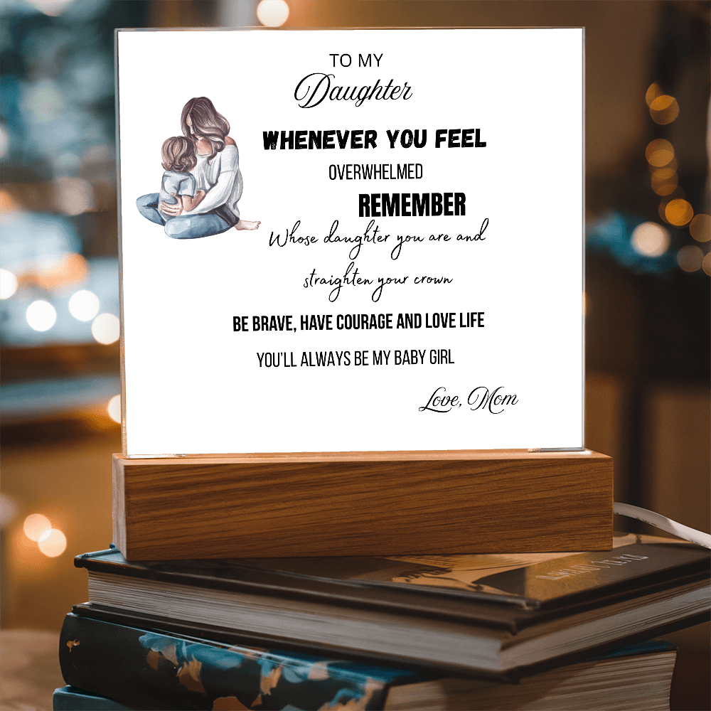 Gift for Daughter, Premium Acrylic Keepsake with Built-in LED Lights - Whenever You Feel