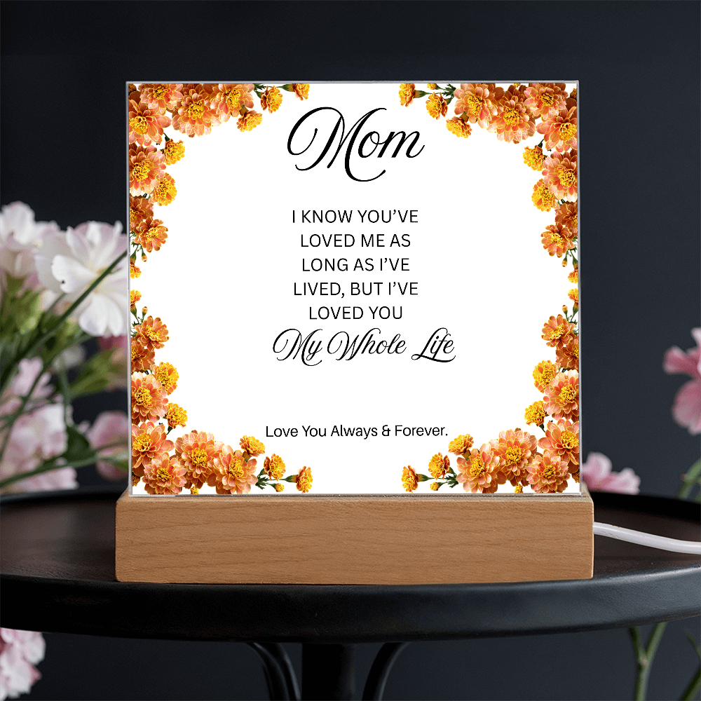 To My Mom | My Whole Life | Square Acrylic