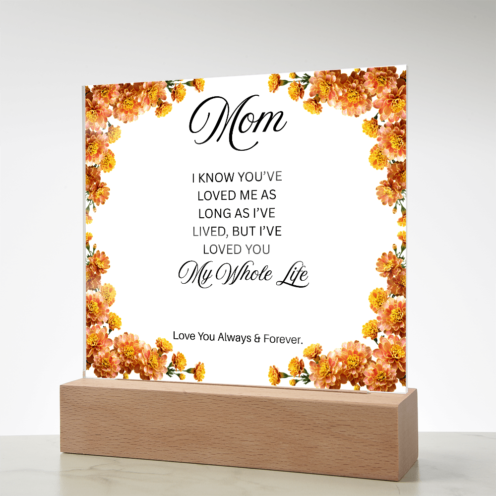 To My Mom | My Whole Life | Square Acrylic