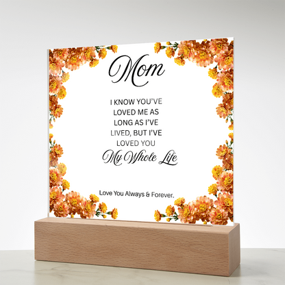 To My Mom | My Whole Life | Square Acrylic