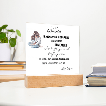 Gift for Daughter, Premium Acrylic Keepsake with Built-in LED Lights - Whenever You Feel