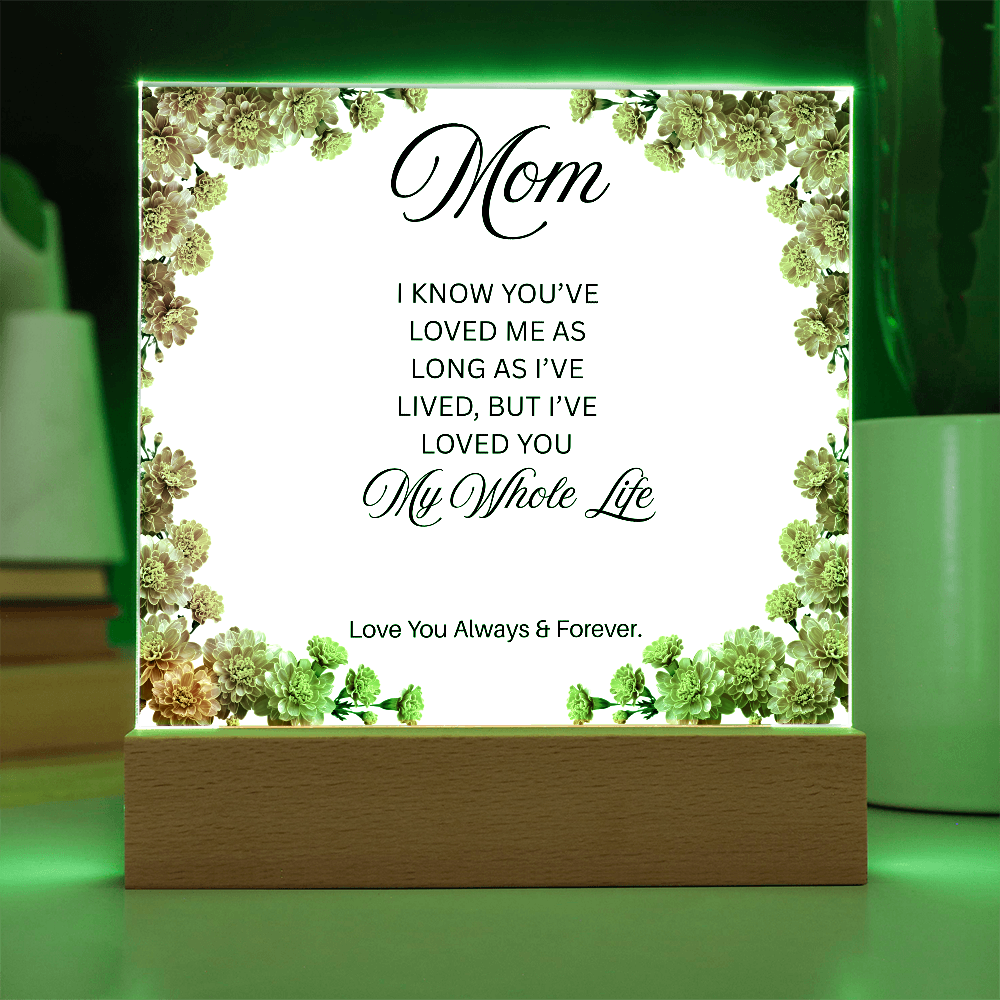 To My Mom | My Whole Life | Square Acrylic