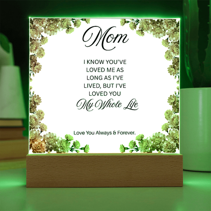 To My Mom | My Whole Life | Square Acrylic