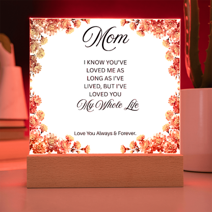 To My Mom | My Whole Life | Square Acrylic