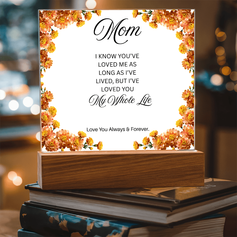 To My Mom | My Whole Life | Square Acrylic