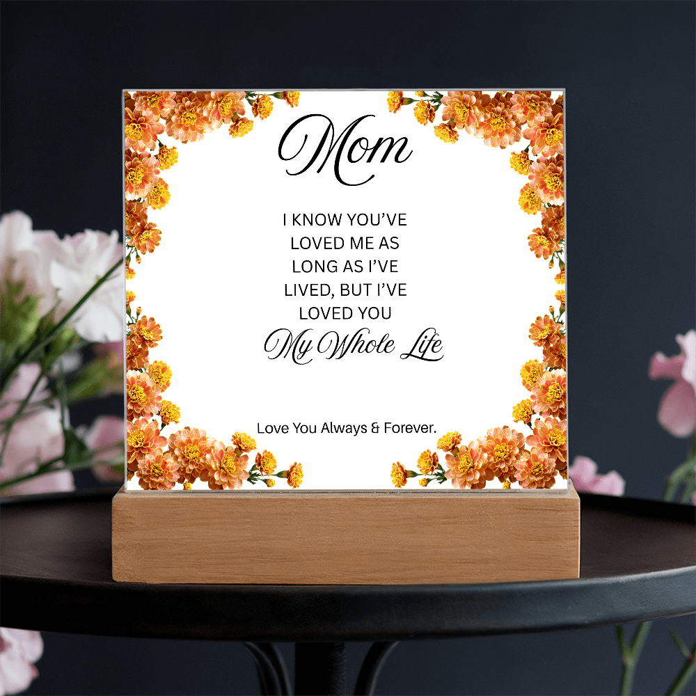 To My Mom | My Whole Life | Square Acrylic